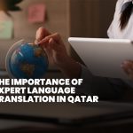 The importance of Expert language translation in Qatar