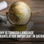 Importance of Turkish Language Translation in Qatar