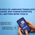 The-Role-of-Language-Translation-in-Qatar-Why-Human-Expertise-Still-Matters-More-Than-AI