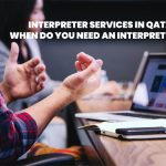 Interpreter-Services-in-Qatar-When-Do-You-Need-an-Interpreter