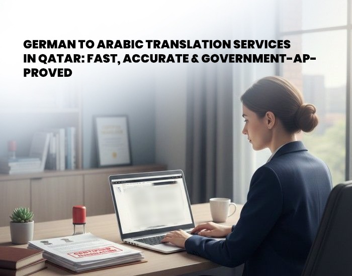 German to Arabic Translation Services in Qatar: Fast, Accurate & Government-Approved