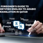 A-Foreigners-Guide-to-Certified-English-to-Arabic-Translation-in-Qatar.